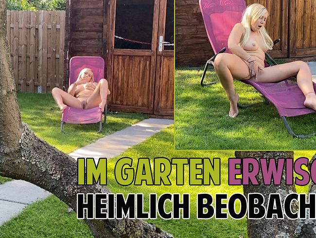 Im Garten ERWISCHT - HEIMLICH BEOBACHTET