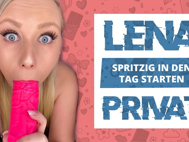 LENA PRIVAT: Spritzig in den Tag starten